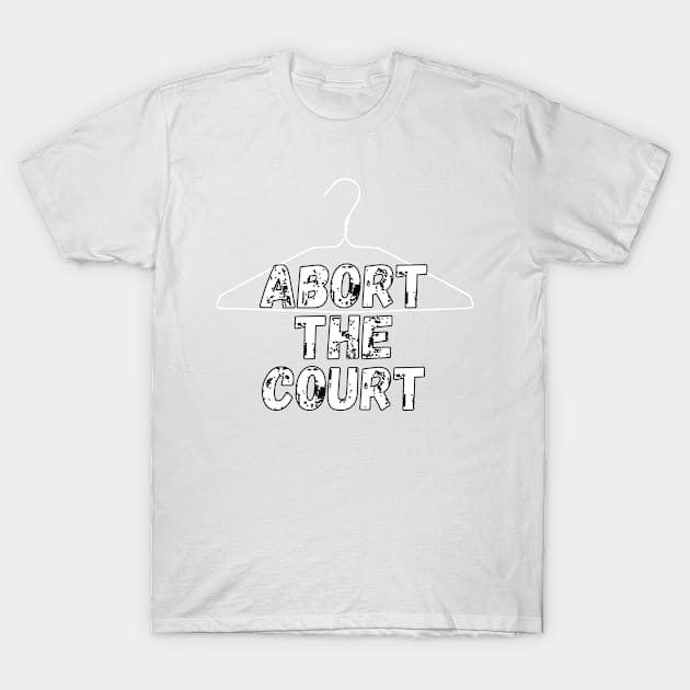 Abort The Court Shirt T-Shirt by LBAM, LLC